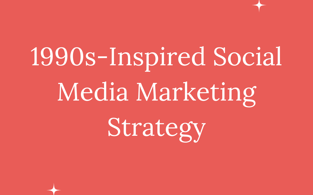 1990s-Inspired Social Media Marketing Strategy